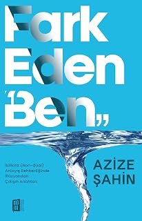 Fark Eden “Ben”: İkiliksiz (Non-dual) Anlayış Rehb