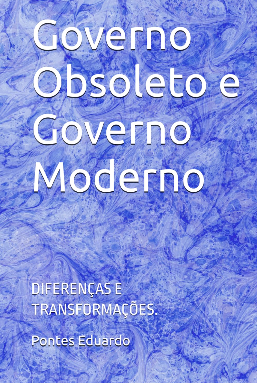 GOVERNO OBSOLETO E GOVERNO MODERNO.: DIFERENÇAS E TRANSFORMAÇÕES.