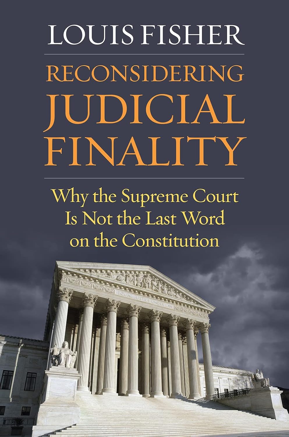 Reconsidering Judicial Finality: Why the Supreme Court Is Not the Last Word on the Constitution