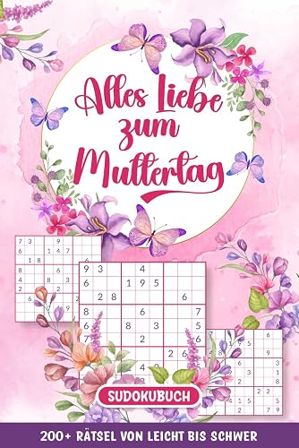 Alles Liebe zum Muttertag – Sudokubuch: 200+ Rätsel mit Lösungen | Level: Leicht, Mittel und Schwer | Muttertagsgeschenk für Mama
