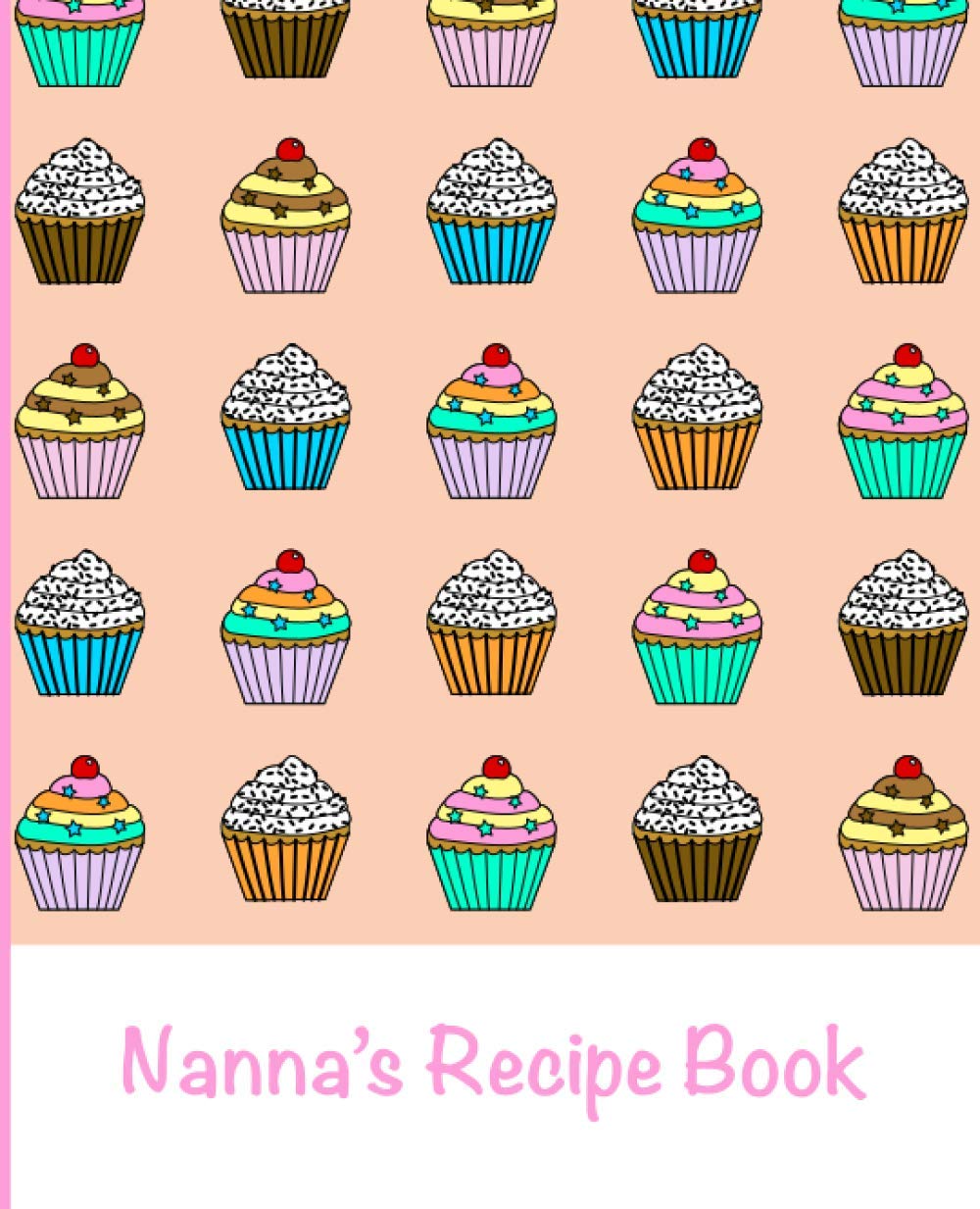 Nanna's Recipe Book: Blank / Write Your Own Recipe Book