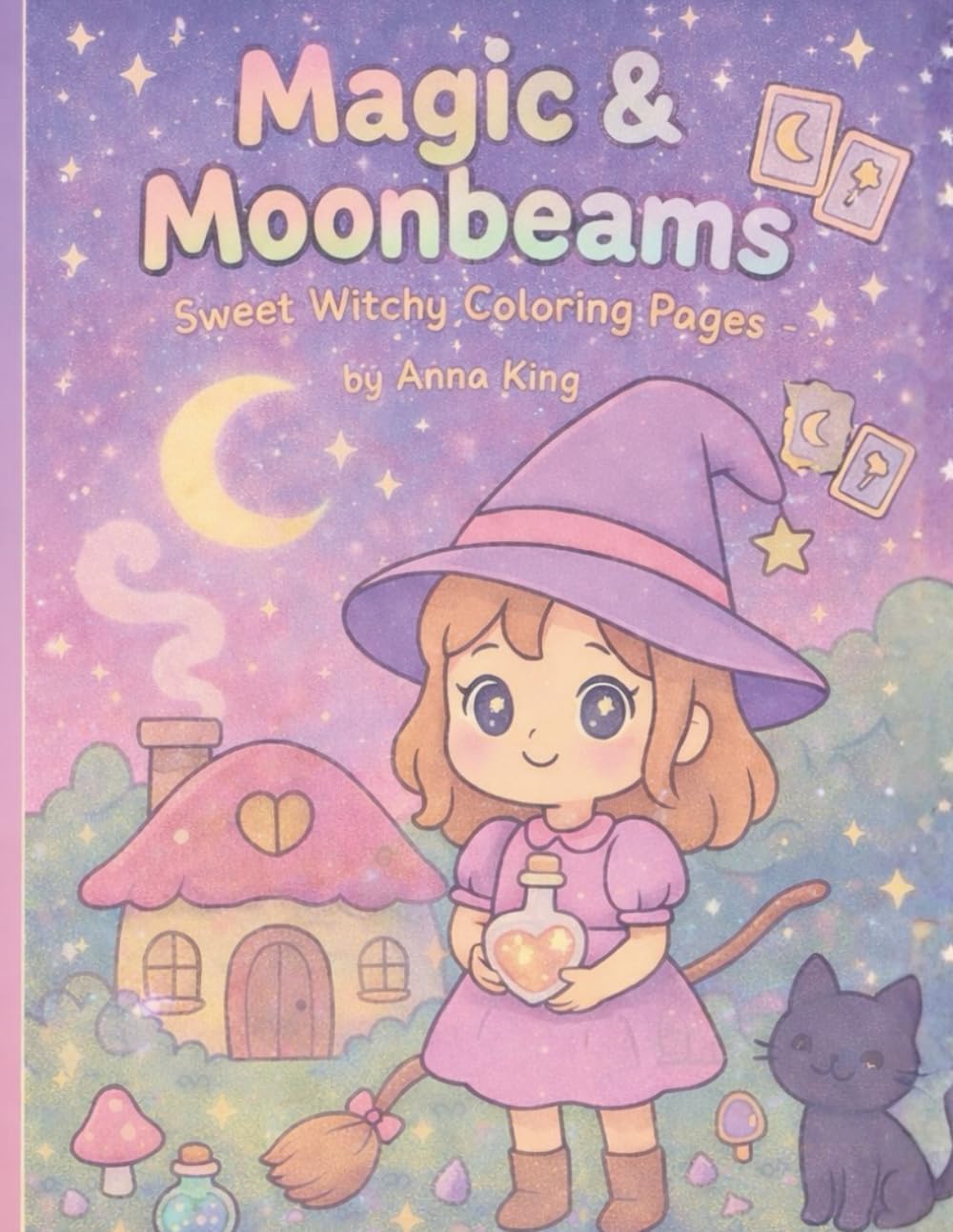 Magic & Moonbeams: Sweet Witchy Coloring Pages for Relaxation, Stress Relief, and Cozy Creative Fun
