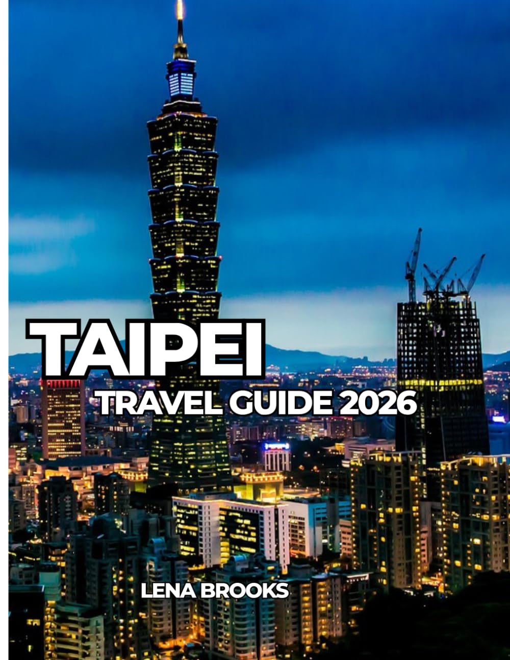TAIPEI TRAVEL GUIDE 2026: A Practical and Cultural Guide to Taiwan’s Capital for First-Time and Returning Travelers
