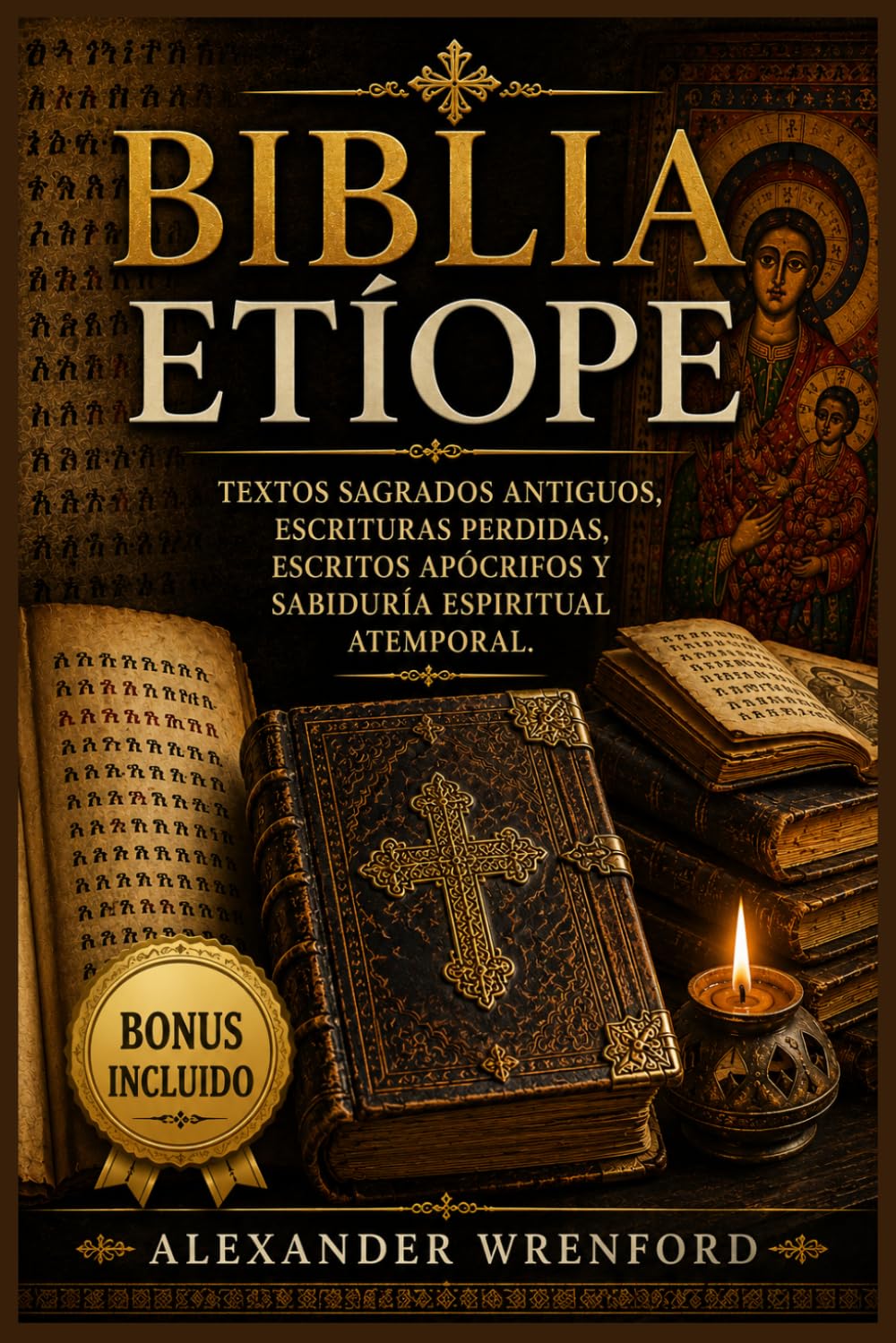 Biblia etíope: Textos sagrados antiguos, escrituras perdidas, escritos apócrifos y sabiduría espiritual atemporal.