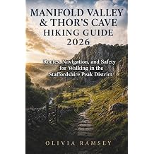 MANIFOLD VALLEY & THORS CAVE HIKING GUIDE 2026 Routes, Navigation, and Safety for Walking in the Staffordshire Peak District