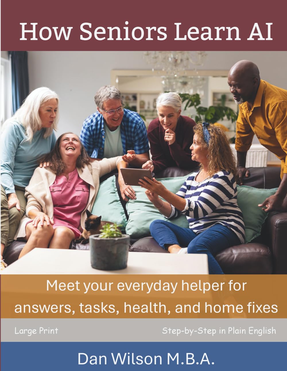 How Seniors Learn AI: Meet Your Everyday Helper for Answers, Tasks, Health, and Home Fixes (Large Print Edition)