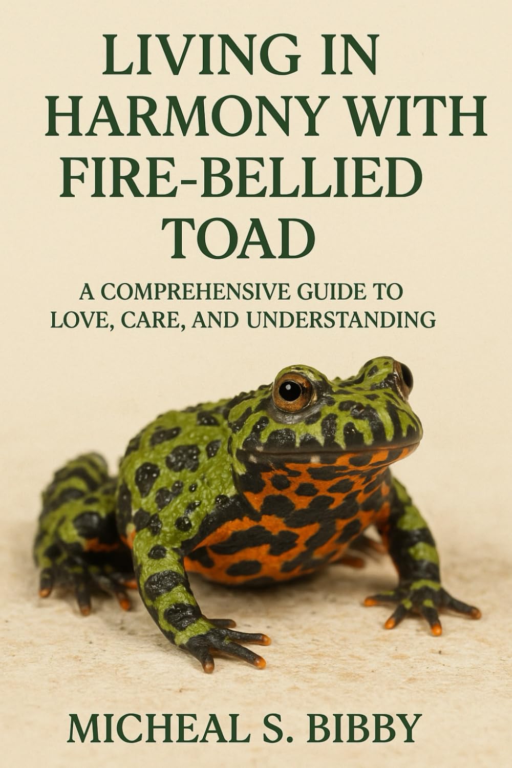 LIVING IN HARMONY WITH FIRE BELLIED TOAD: A Comprehensive Guide to Love, Care, and Understanding