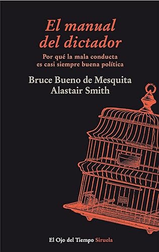 El manual del dictador: Por qué la mala conducta es casi siempre buena política: 73 (El Ojo del Tiempo)