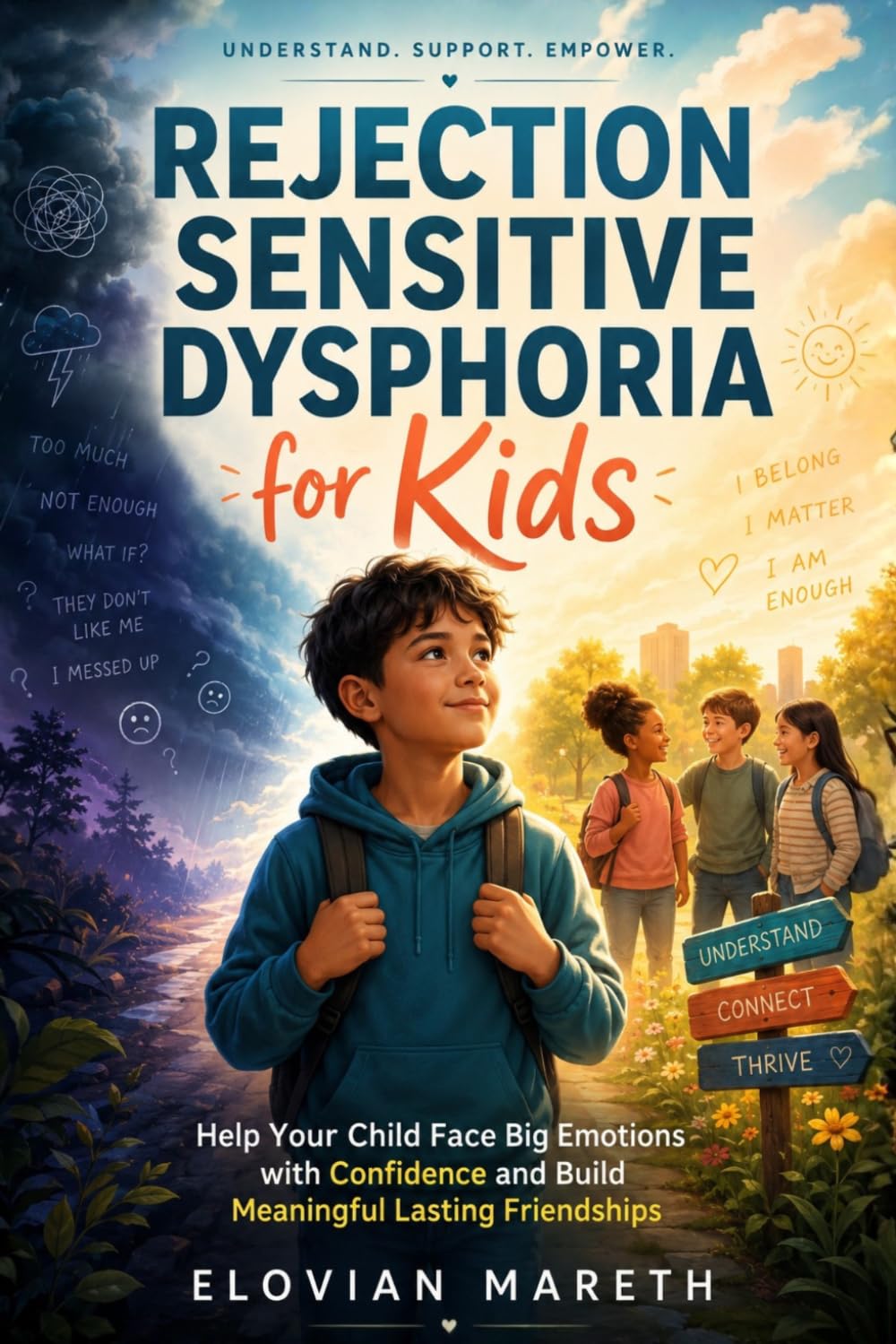 Rejection Sensitive Dysphoria for kids: Help Your Child Face Big Emotions with Confidence and Build Meaningful Lasting Friendships