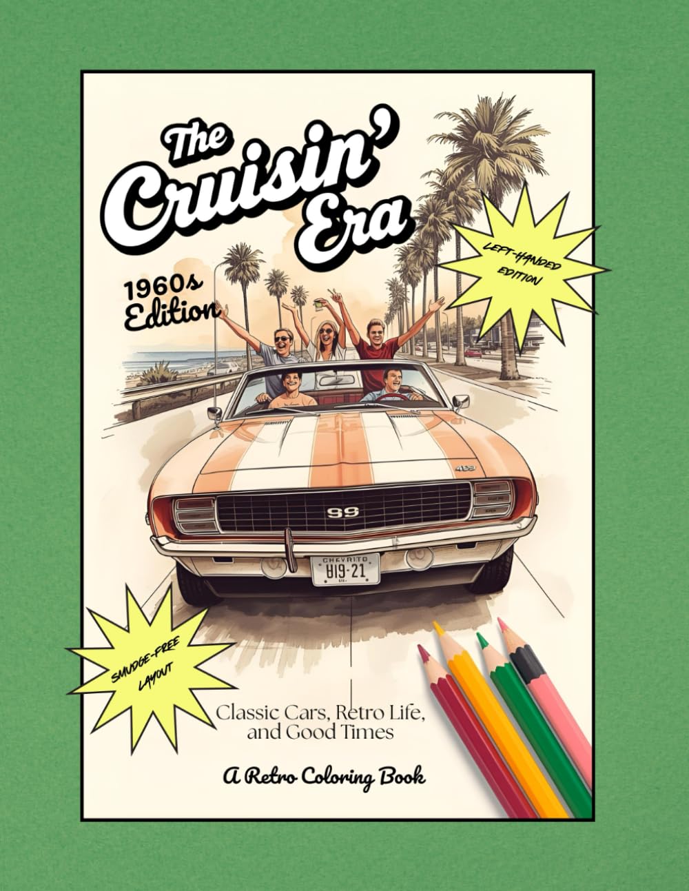 The Cruisin’ Era — 1960’s Edition: Classic Cars, Retro Life, and Good Times: A Retro Coloring Book Left-Handed Edition
