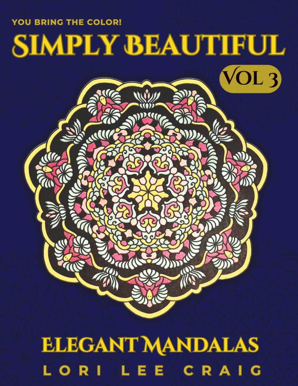 You Bring the Color! Simply Beautiful Vol 3: Elegant Mandalas