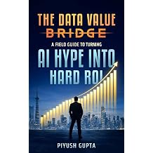 The Data Value Bridge A Field Guide to Turning AI Hype into Hard ROI