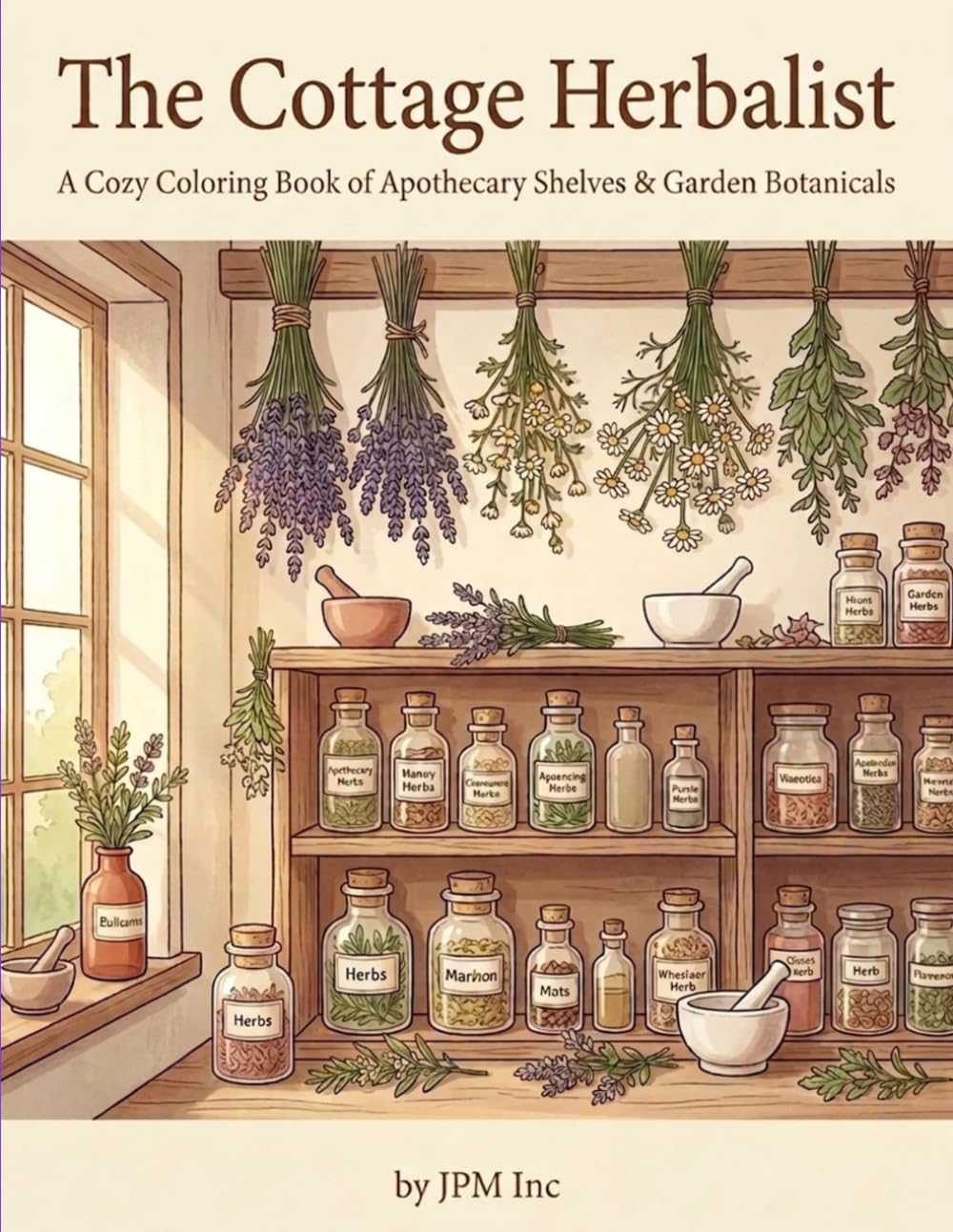 The Cottage Herbalist: A Cozy Coloring Book of Apothecary Shelves & Garden Botanicals