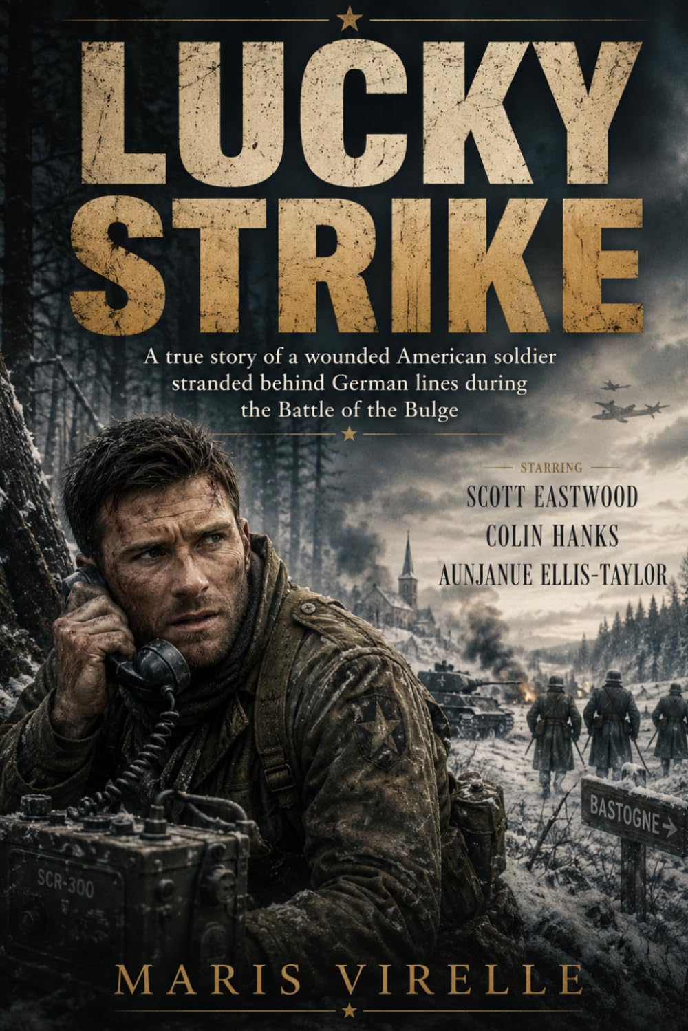 Lucky Strike: A true story of a wounded American soldier stranded behind German lines during the Battle of the Bulge, starring Scott Eastwood, Colin Hanks, and Aunjanue Ellis-Taylor.