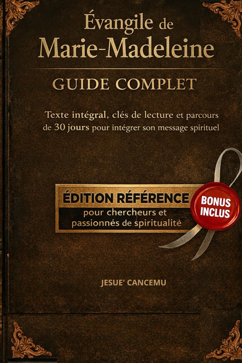 Évangile de Marie-Madeleine –Guide complet: Texte intégral, clés de lecture et parcours d'un mois pour intégrer son message spirituel