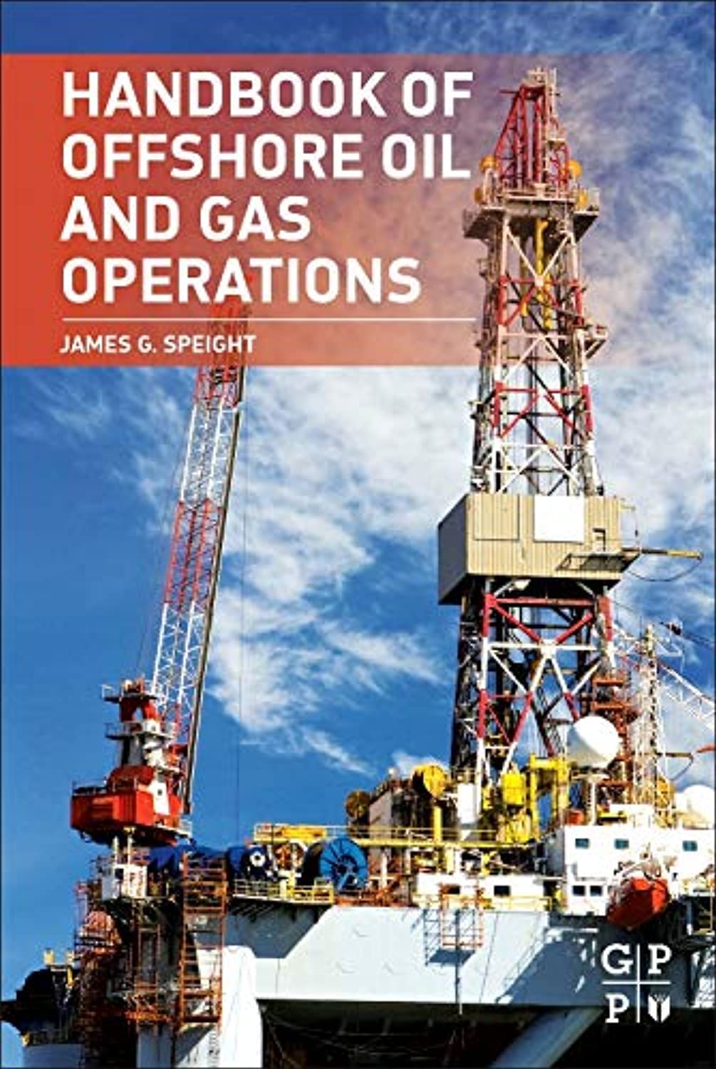 Handbook of Offshore Oil and Gas Operations Hardcover – Illustrated, 22 October 2014