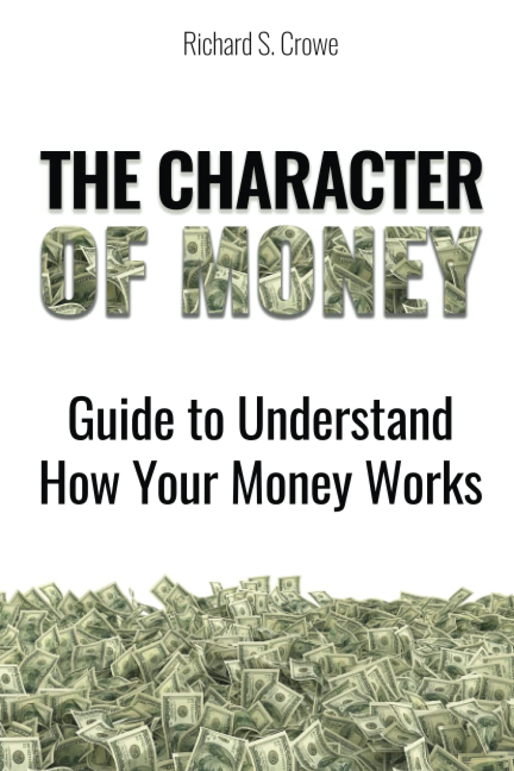 The Character of Money: Guide to Understand How Your Money Works