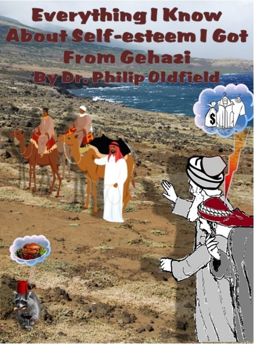 Everything I Know About Selfesteem I Got From Gehazi eBook Oldfield