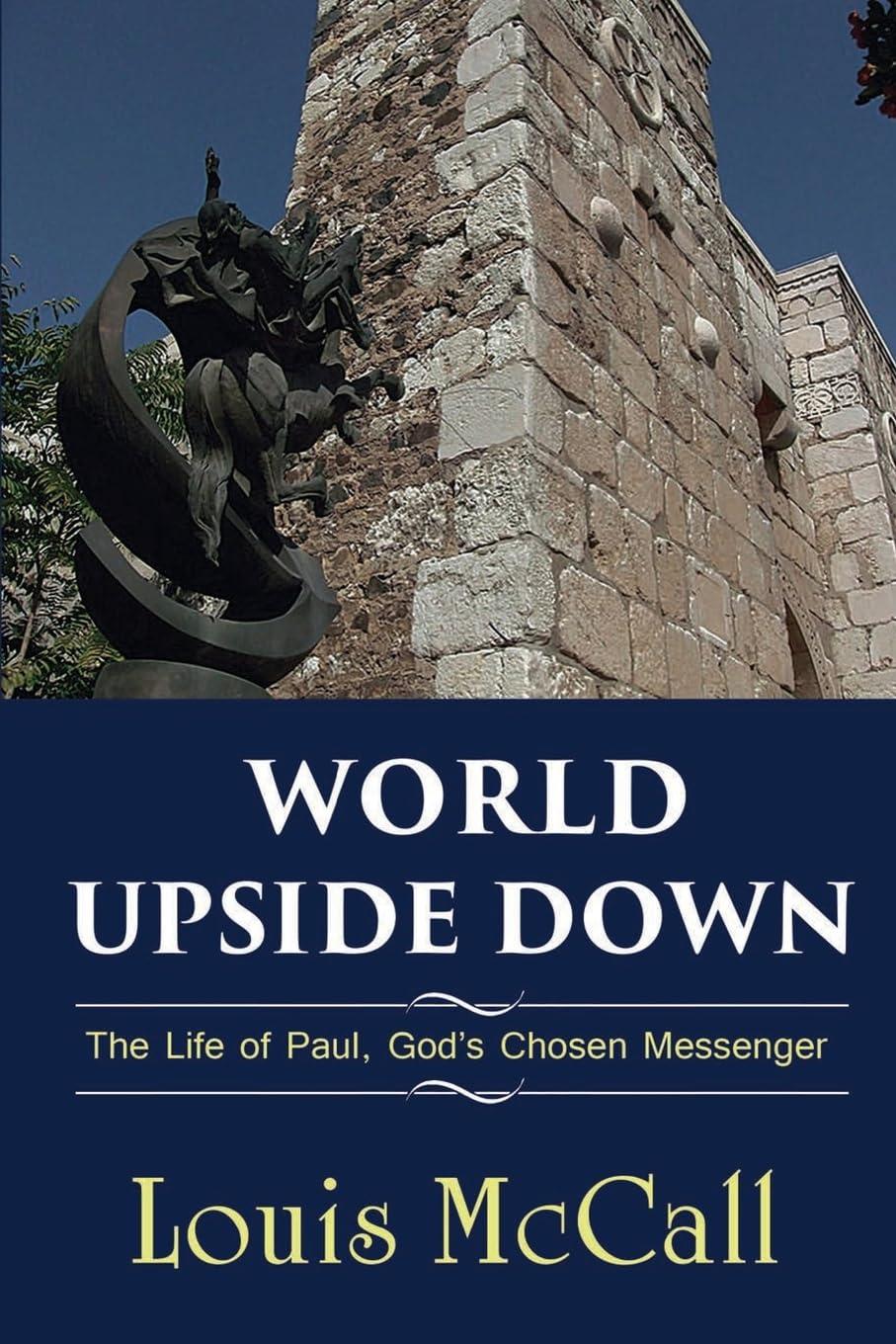 World Upside Down: The Life of Paul, God’s Chosen Messenger