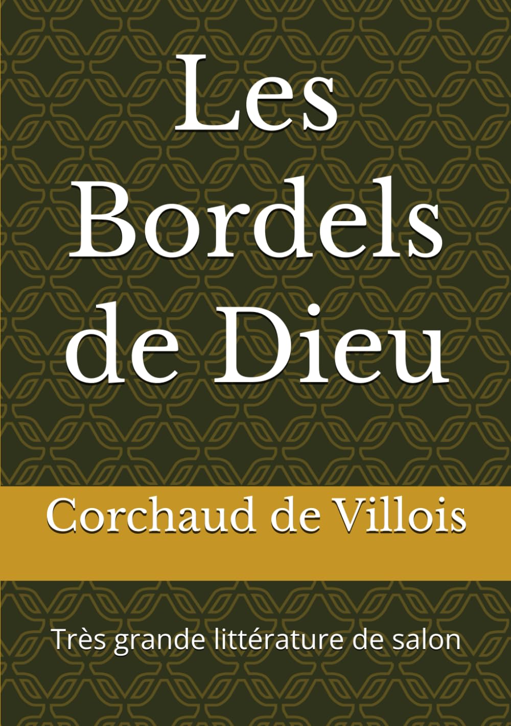 Les Bordels de Dieu: Très grande littérature de salon