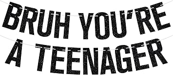 Bruh Youre a Teenager Banner, Official Teenager, Bro Im 13, Hello Thirteen, Happy 13th Birthday Party Decorations Supplies for Boy Girl, Black Glitter