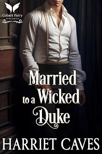Married to a Wicked Duke: A Historical Regency Romance Novel (Sisters of Convenience Book 2)