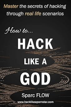How to Hack Like a GOD Master the secrets of Hacking through real life scenarios Hack The Planet