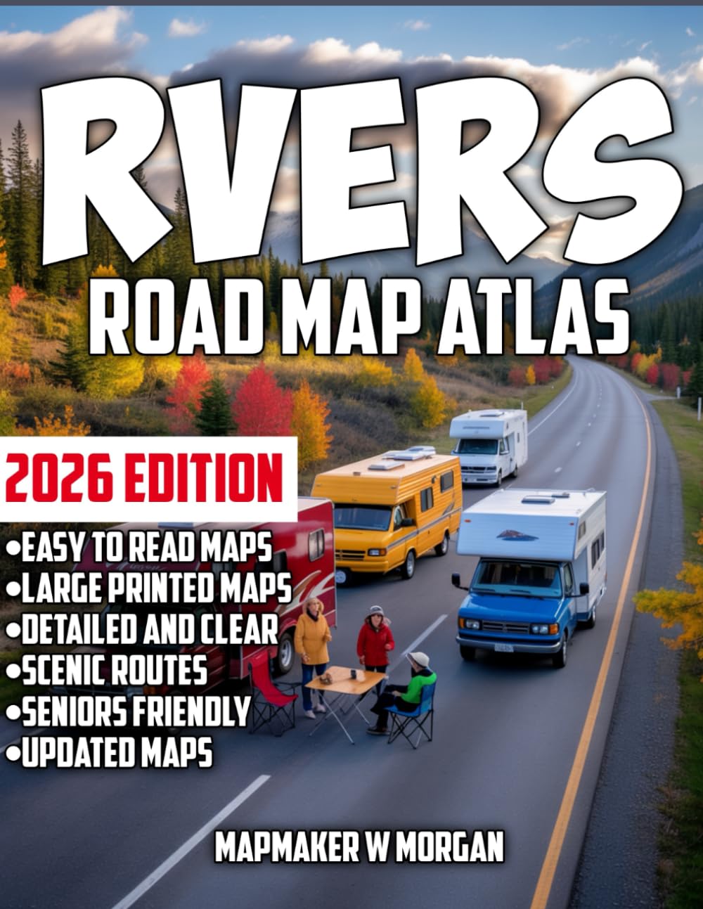The RVers Road Atlas 2026: America's Top Routes, Campgrounds, Scenic Detours and Turn-by-Turn Guidance for Rural Roads with Clear Maps & Navigation