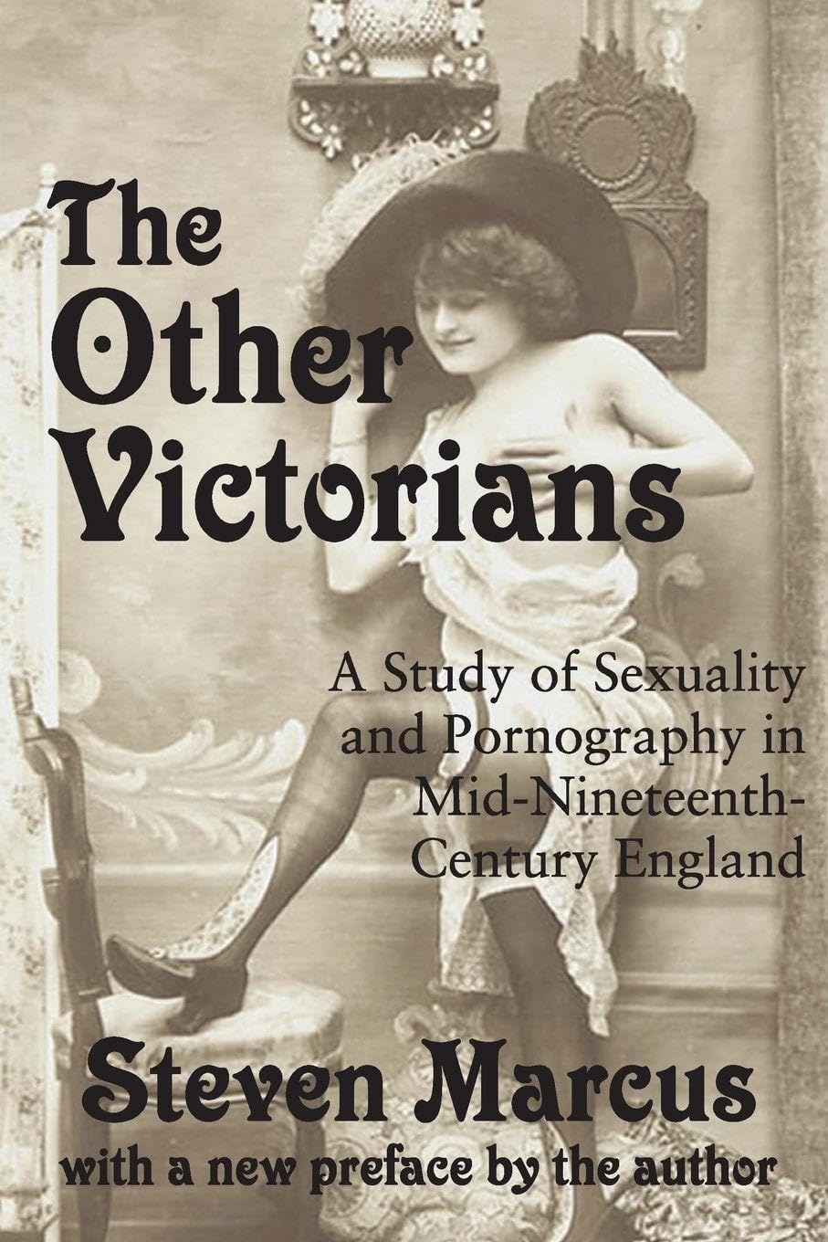 The Other Victorians: A Study of Sexuality and Pornography in Mid-nineteenth-century England      1st Edition
