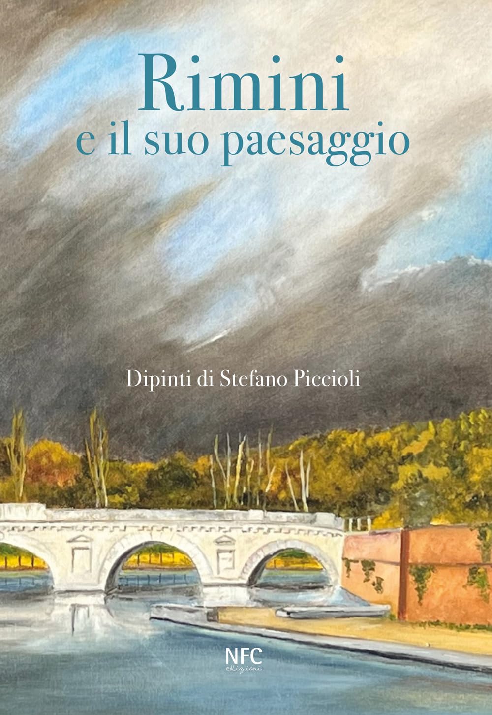 Rimini E Il Suo Paesaggio. Dipinti Di Stefano Piccioli - 4