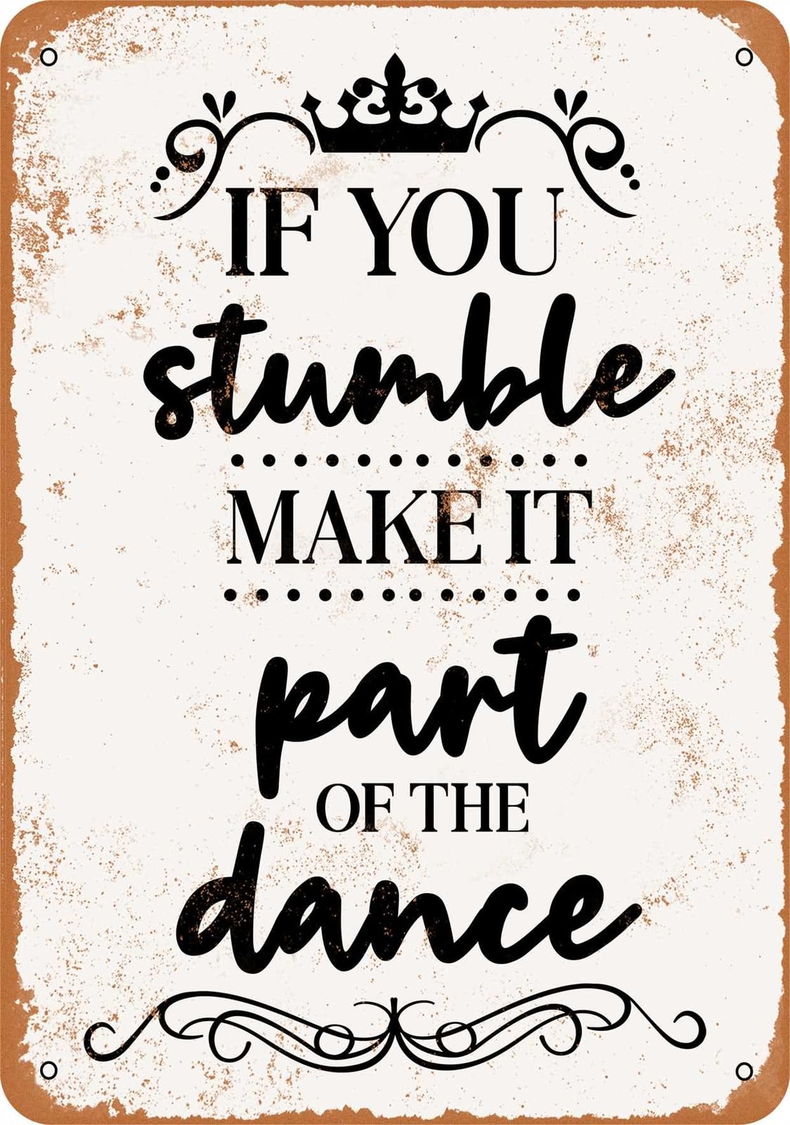Miaomansenstore Metal Sign - If You Stumble Make It Part Of The Dance - Vintage Look Home Decor