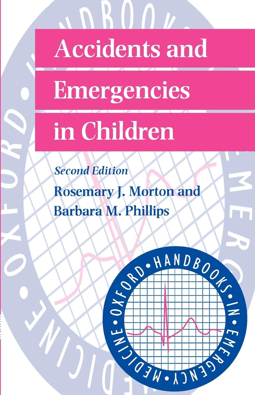 Accidents and Emergencies in Children (Oxford Handbooks in Emergency Medicine)