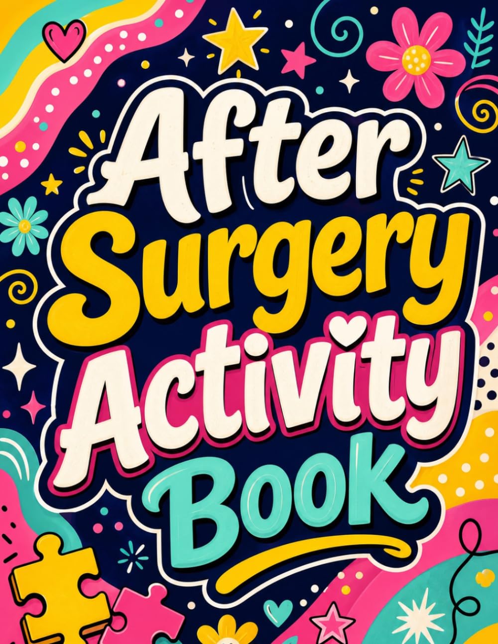 After Surgery Activity Book: Hospital Entertainment, Bed Rest Games & Puzzles, Coloring Pages, Get Well Gift for Patients, Stay Away From Screen During Healing Journey