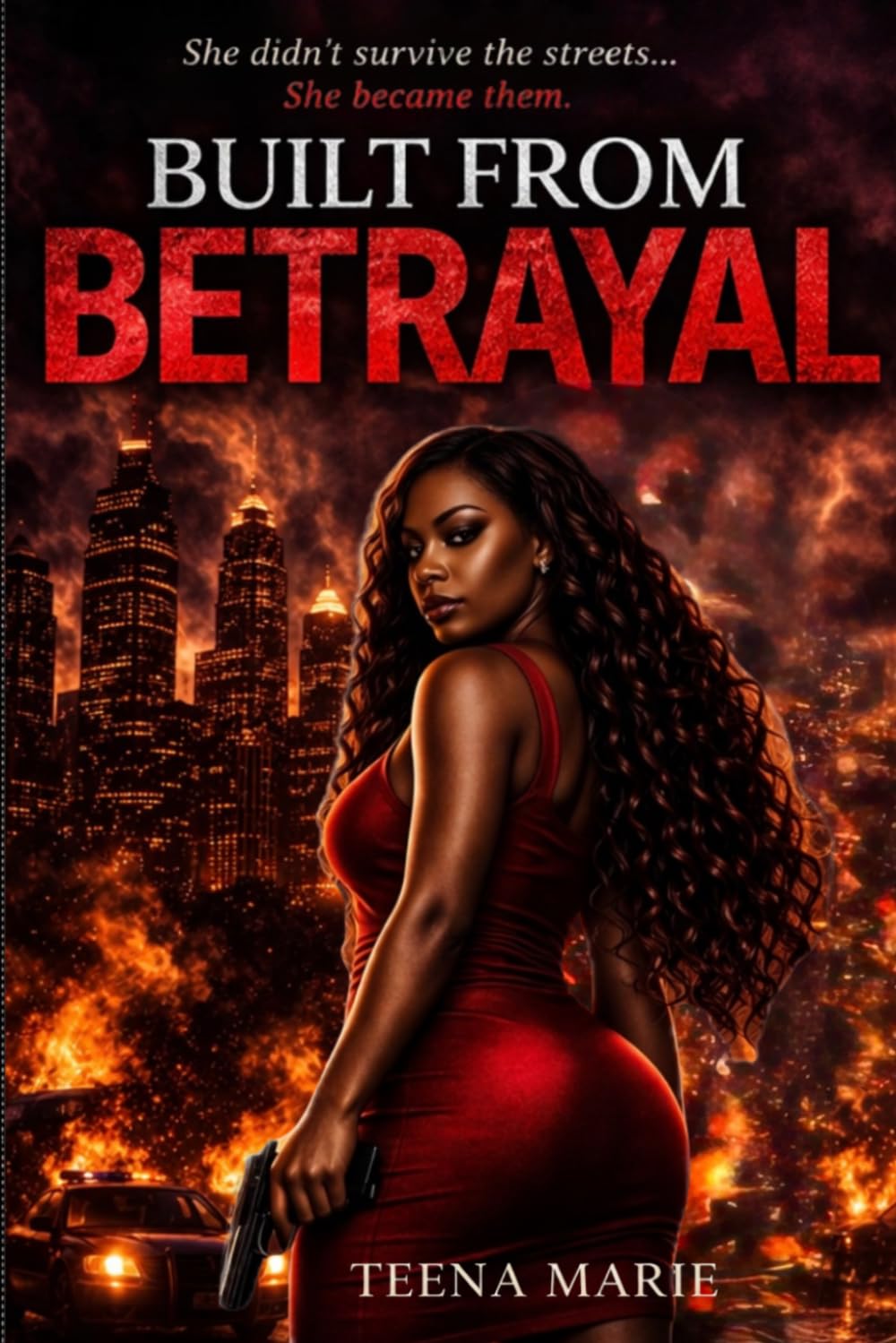 Built From Betrayal: She didn’t survive the streets… She became them.