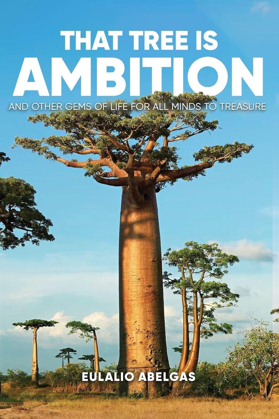 That Tree Is Ambition: And Other Gems of Life for All Minds to Treasure