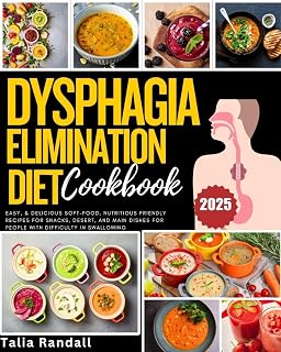 Dysphagia Elimination Diet Cookbook: Easy, & Delicious Soft-Food, Nutritious Friendly Recipes for Snacks, Desert, and Main Dishes for People with Difficulty in Swallowing