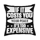 If It Costs You Your Peace It's Too Expensive Throw Pillow