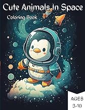 Cute Animals in Space Coloring Book Ages 3-10: Space themed coloring book to practice motorskills for young children