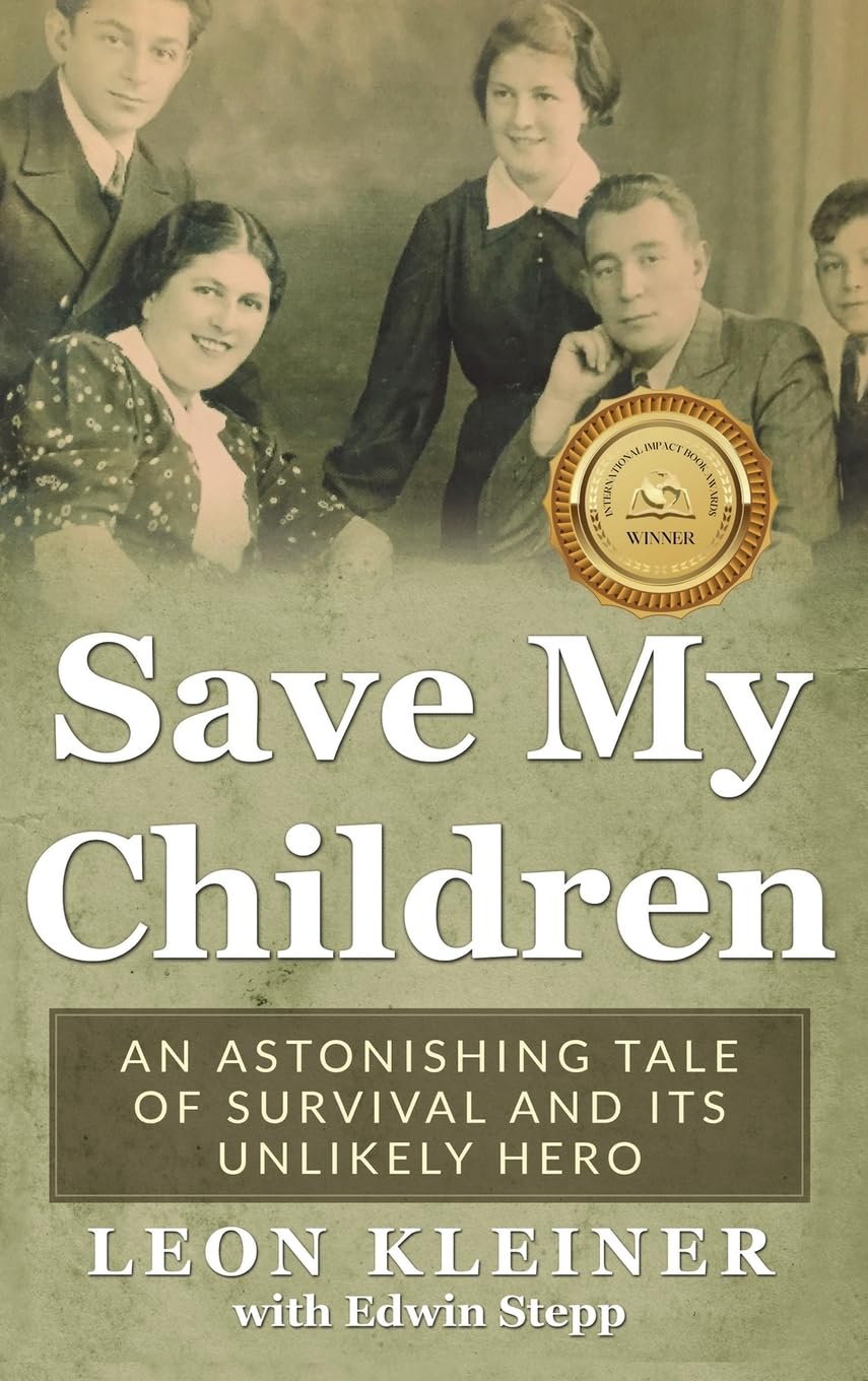 Save My Children: An Astonishing Tale of Survival and Its Unlikely Hero (Holocaust Survivor True Stories WWII)