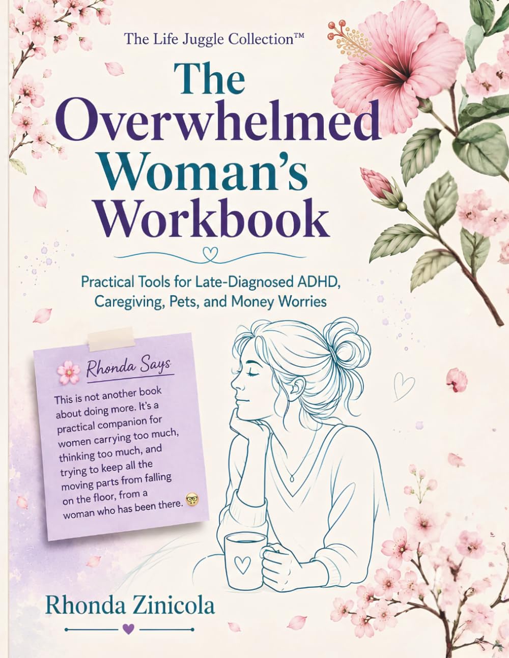 The Overwhelmed Woman’s Workbook: Practical Tools for Late-Diagnosed ADHD, Caregiving, Pets, and Money Worries