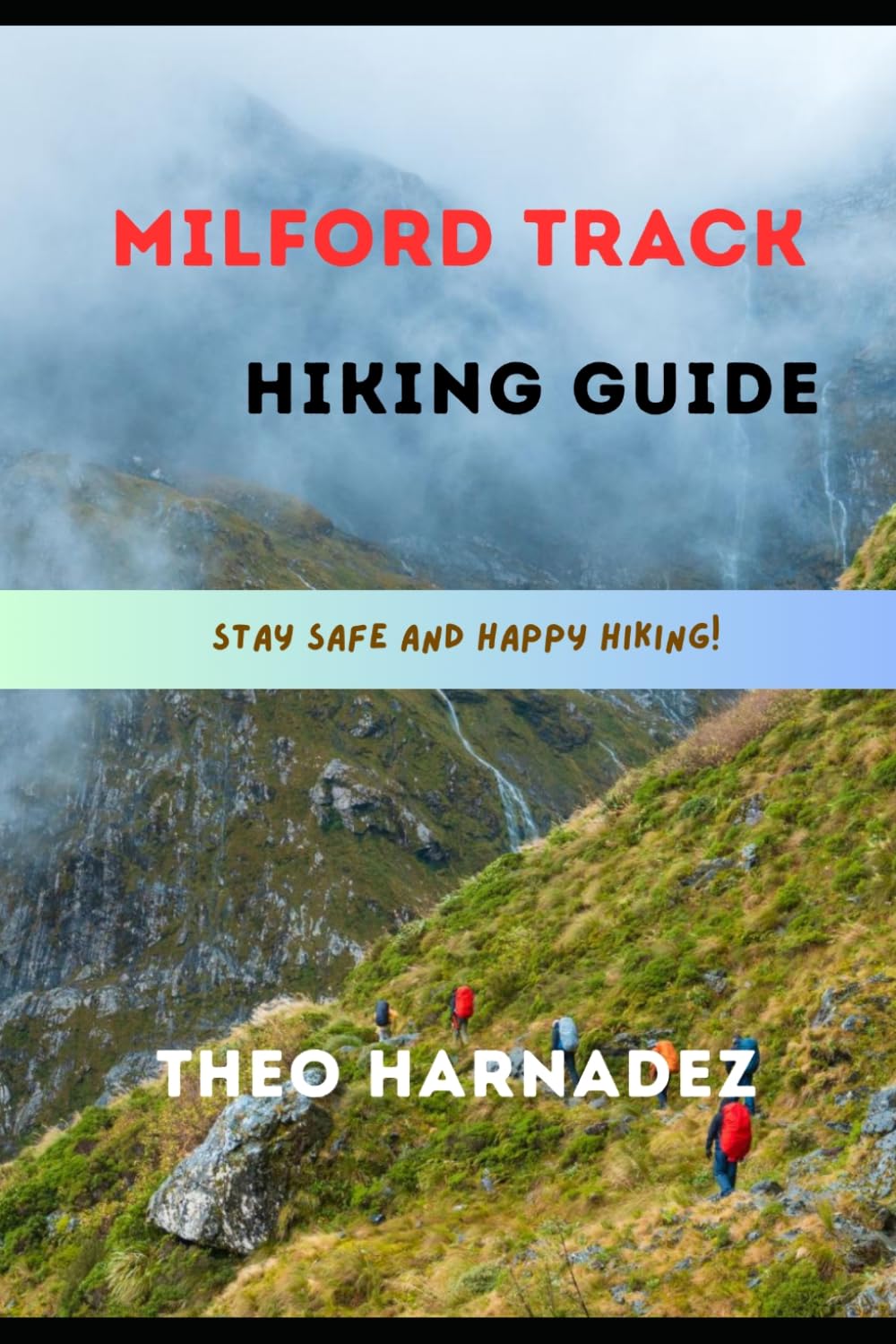 MILFORD TRACK HIKING GUIDE (UNTAMED ROUTES SERIES)