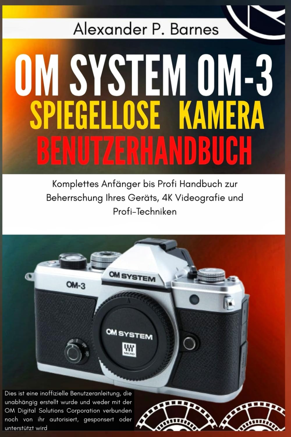 Manuel OM System OM-3 de la vidéo 4K aux techniques pro pour réussir chaque prise de vue
