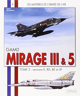 GAMD Mirage III & 5: Tome 2: Versions E RD BE et 5F (Les Matériels de l'Armée de l'Air) (French Edition)