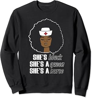 Shes Black Shes A Queen Shes A Nurse - Black Nurse Sweatshirt