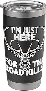 Im Here For The Road Kills Hunters Taxidermist Stainless Steel Insulated Tumbler