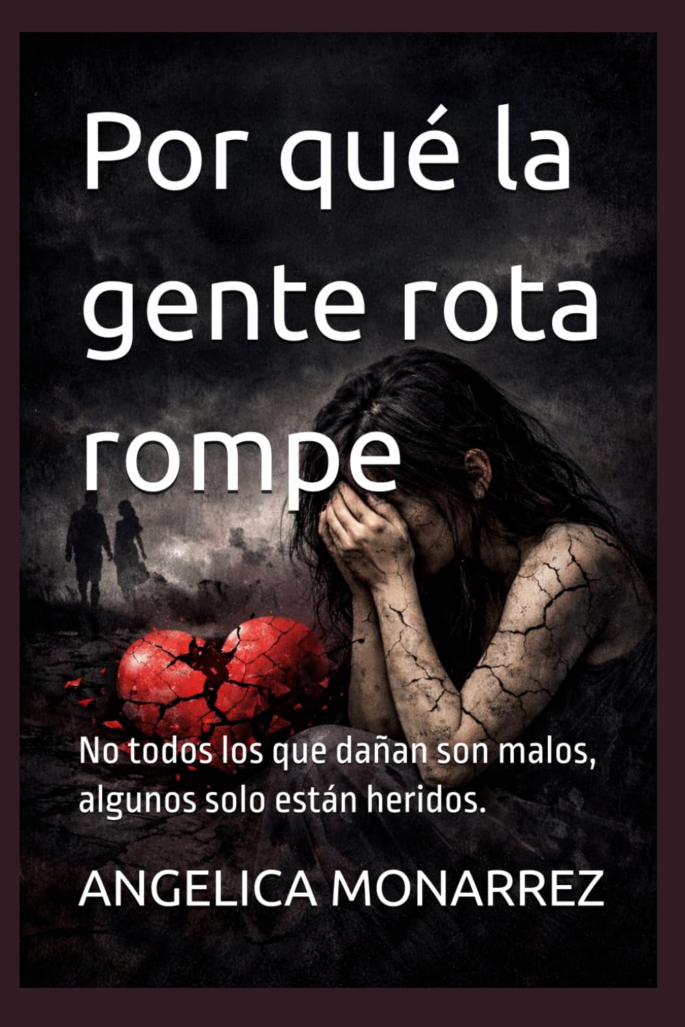 Por qué la gente rota rompe: No todos los que dañan son malos, algunos solo están heridos.
