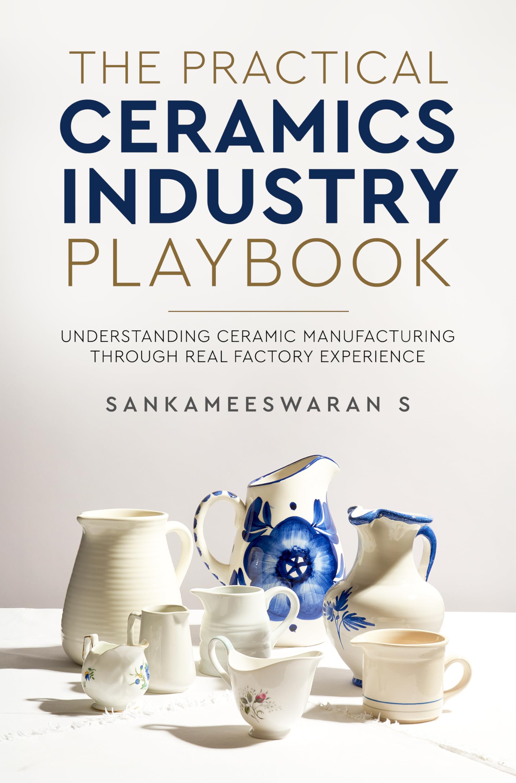 The Practical Ceramics Industry Playbook - Understanding Ceramic Manufacturing Through Real Factory Experience