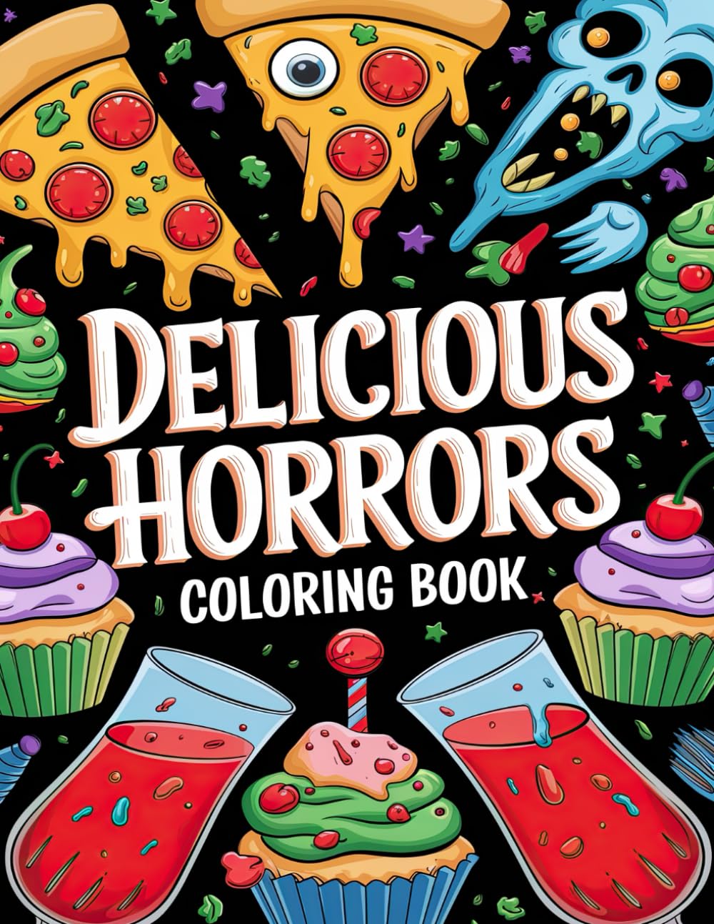Delicious Horrors Coloring Book: Macabre Munchies & Haunting Drinks for a Thrilling Coloring Session