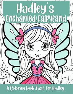 Hadley's Enchanted Fairyland Personalized Coloring Book: A coloring book just for Hadley
