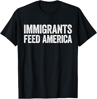 Immigrants Feed America Shirt Adult Kids Support Immigration T-Shirt